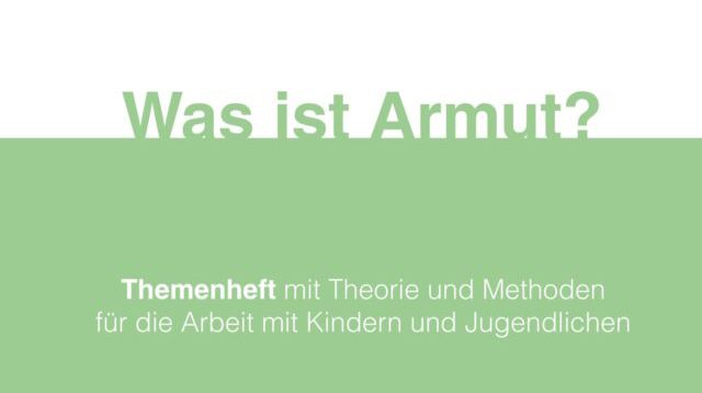Ein Themenheft, das Theorie und Methoden zur Arbeit mit Kindern und Jugendlichen über Armut behandelt.